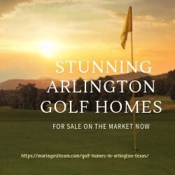 Stunning Golf Homes for Sale in Arlington, Texas
