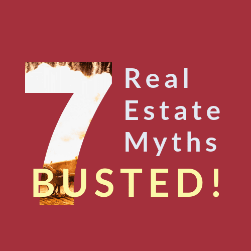 7 Insane Real Estate Myths BUSTED!